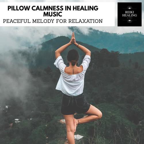 Pillow Calmness In Healing Music - Peaceful Melody For Relaxation