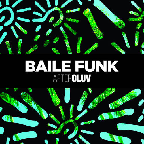 Baile Funk Aftercluv (Explicit)