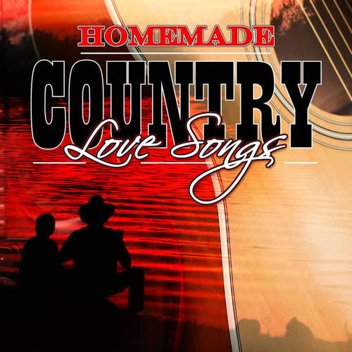 Homemade Country Love Songs