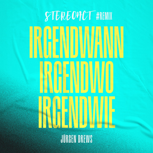 Irgendwann irgendwo irgendwie (Stereoact #Remix)