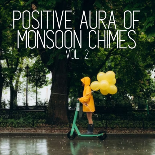 Positive Aura of Monsoon Chimes Vol. 2