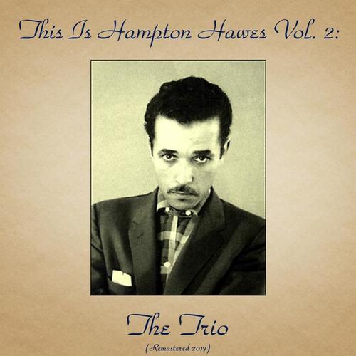 This Is Hampton Hawes Vol. 2: The Trio (Remastered 2017)