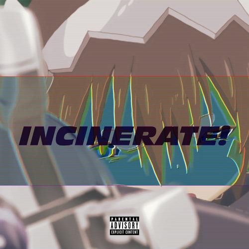 INCINERATE! (Explicit)