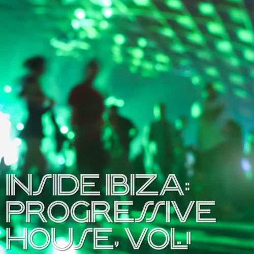 Inside Ibiza - Progressive House, Vol. 1