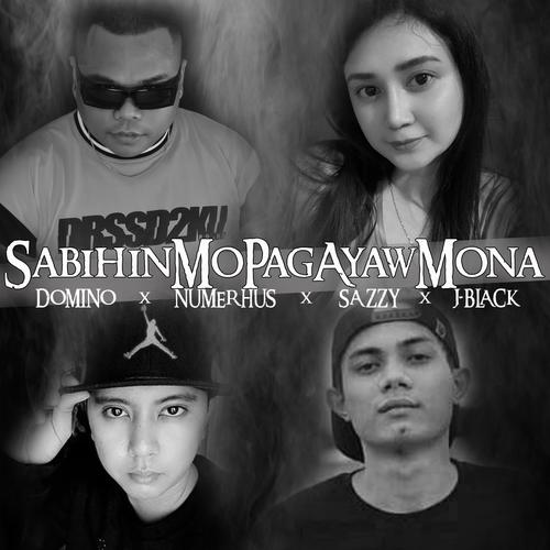 Sabihin Mo Pagayaw Mo Na (feat. Sazzy, J-black & Domino)