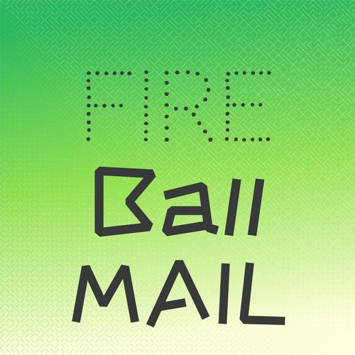 Fire Ball Mail