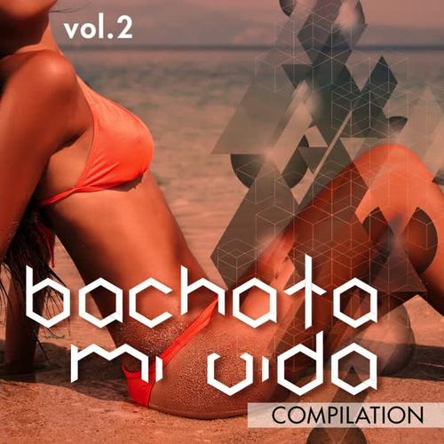 Bachata Mi Vida Compilation, Vol. 2