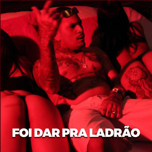 Foi Dar pra Ladrão (Explicit)