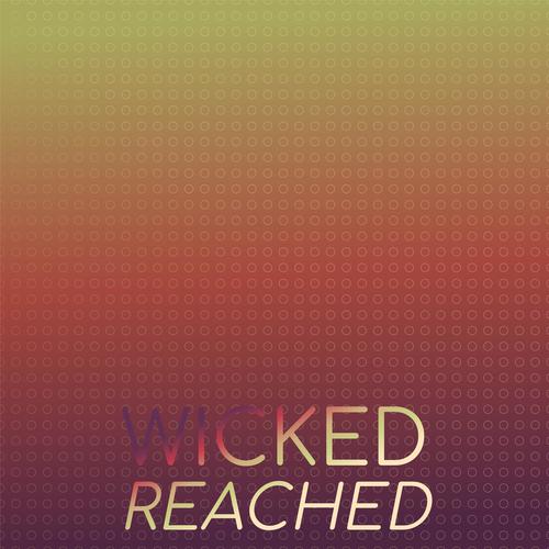 Wicked Reached