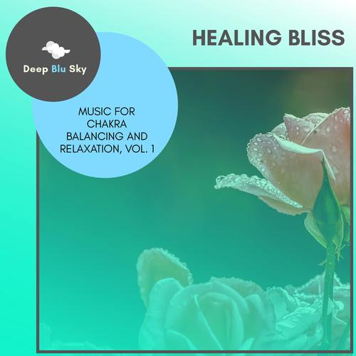 Healing Bliss - Music For Chakra Balancing And Relaxation, Vol. 1