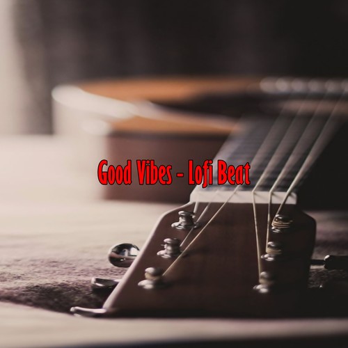 Good Vibes - Lofi Beat