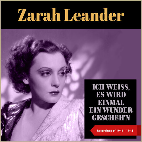 Ich Weiß, Es Wird Einmal Ein Wunder Gescheh'n (Recordings of 1941 - 1943)