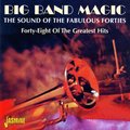 Big Band Magic (The Sound of the Fabulous Forties, Forty-Eight of the Greatest Hits)