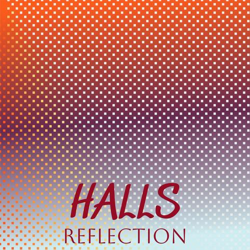 Halls Reflection