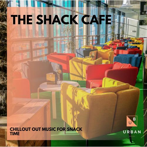 The Shack Cafe - Chillout Out Music For Snack Time