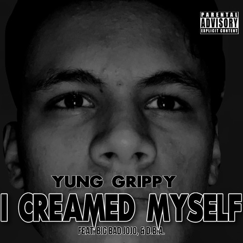 I Creamed Myself (feat. D.B.A. & Big Bad Jojo) [Explicit]