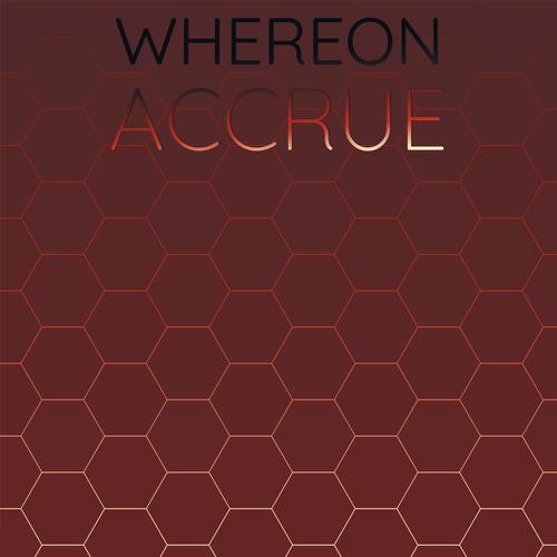 Whereon Accrue