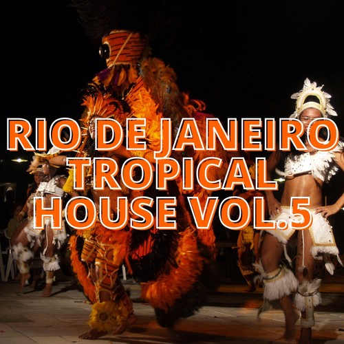 Rio De Janeiro Tropical House Vol.5