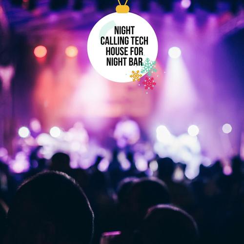 Night Calling Tech House for Night Bar