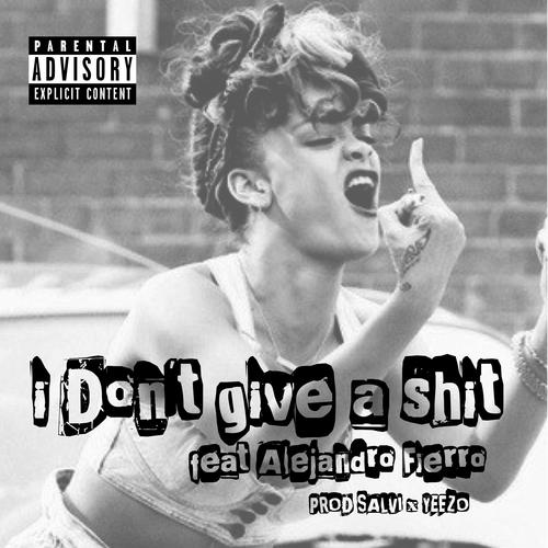 I don't give a shit (Explicit)