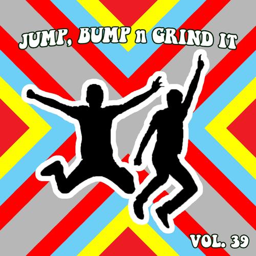 Jump Bump n Grind It, Vol. 39