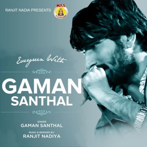 Evergreen With Gaman Santhal