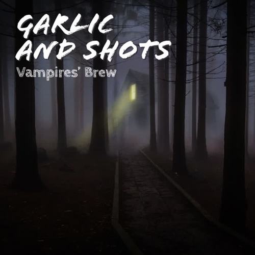 Garlic and Shots - Vampires' Brew