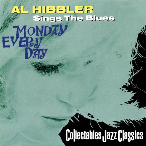 Al Hibbler Sings The Blues / Monday Every Day