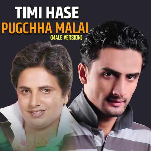 Timi Hase Pugchha Malai (Male Version)