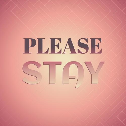 Please Stay