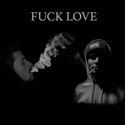 Fuck Love (Explicit)