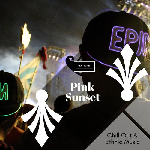 Pink Sunset - Chill Out & Ethnic Music