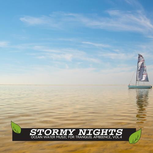 Stormy Nights - Ocean Water Music for Tranquil Ambience, Vol.4