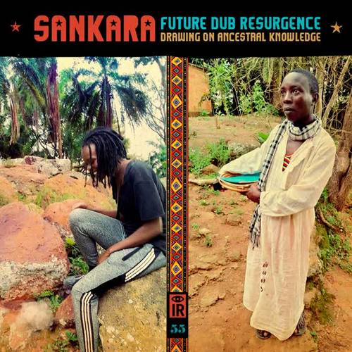 IR 55 Sankara Future Dub Resurgence (Drawing on Ancestral Knowledge)