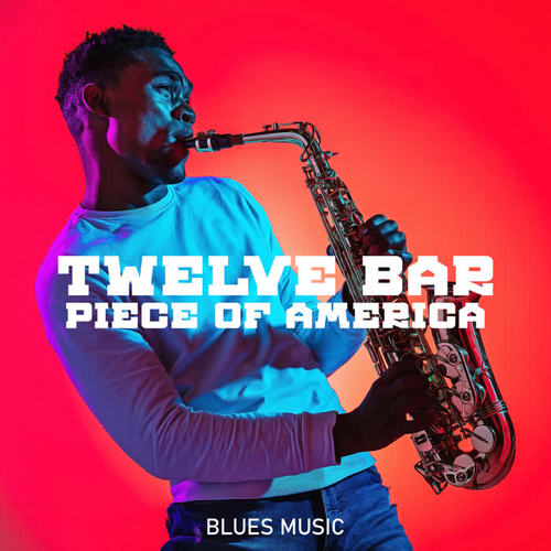 Twelve Bar Piece of America – Blues Music