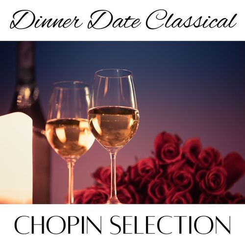 Dinner Date Classical: Chopin Selection