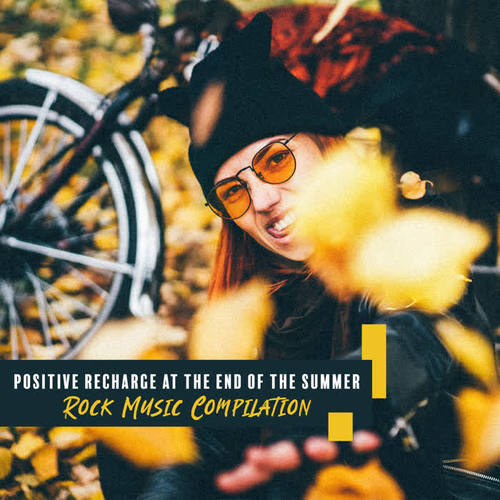 Positive Recharge at the End of the Summer – Rock Music Compilation