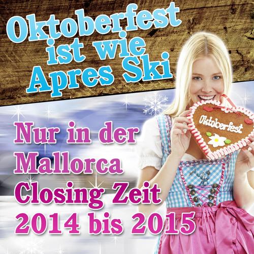 Oktoberfest ist wie Apres Ski - Nur in der Mallorca Closing Zeit 2014 bis 2015