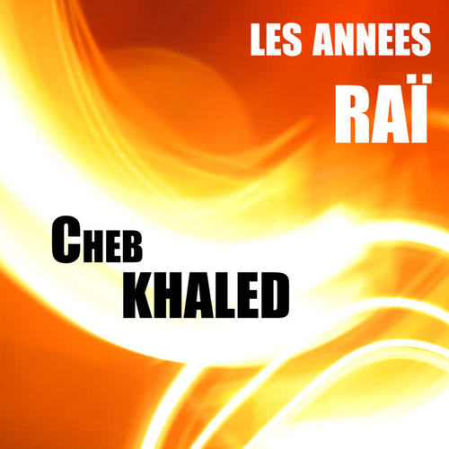 Cheb Khaled, Les années Raï