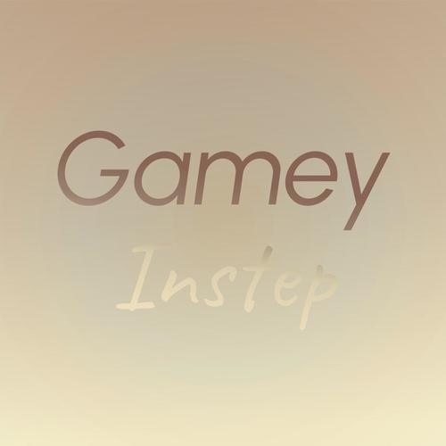 Gamey Instep