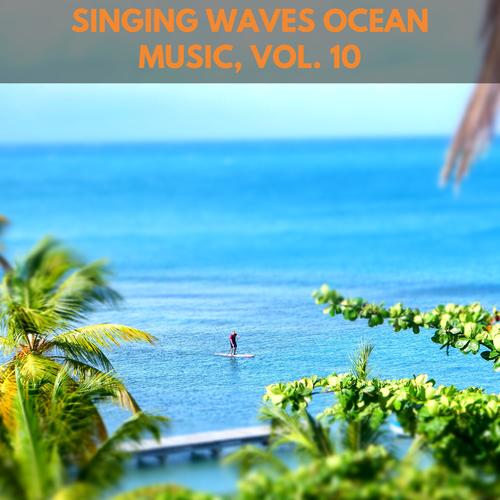 Singing Waves Ocean Music, Vol. 10
