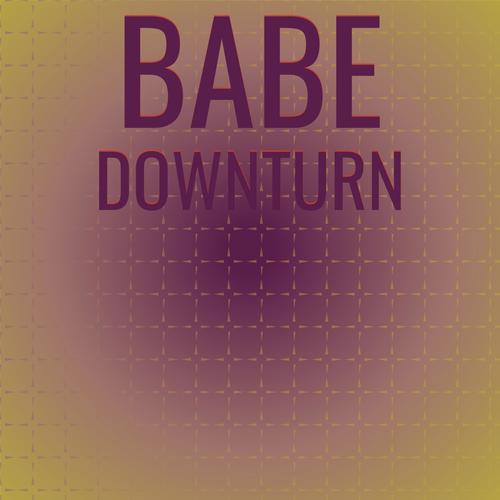 Babe Downturn