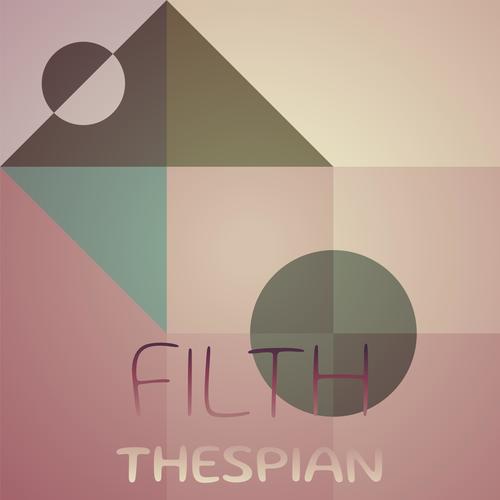 Filth Thespian