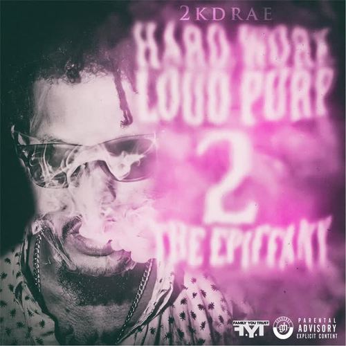 Hard Work Loud Purp 2 the Epiffany (Explicit)