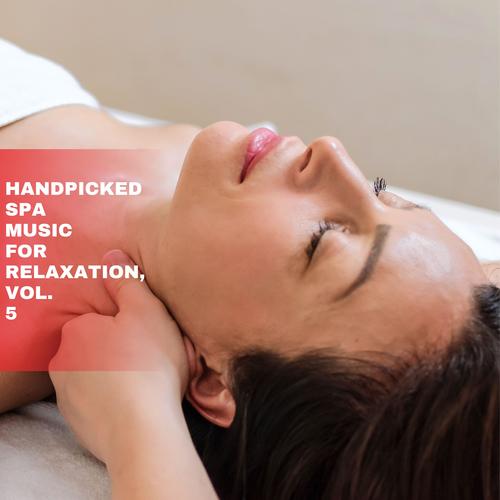 Handpicked Spa Music for Relaxation, Vol. 5