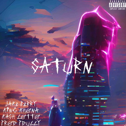 Saturn (feat. Jake Perry, King Khona & KA$H LOTTO) [Explicit]