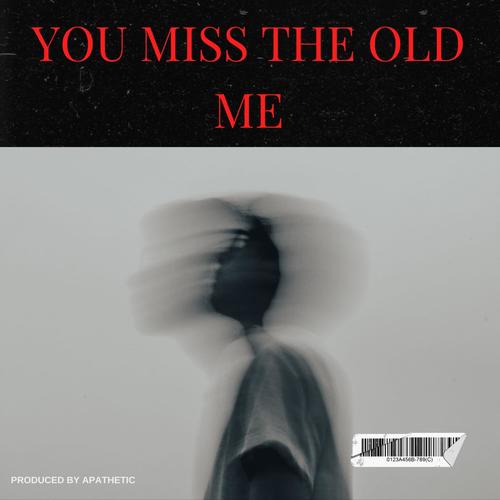 You Miss The Old Me (Explicit)