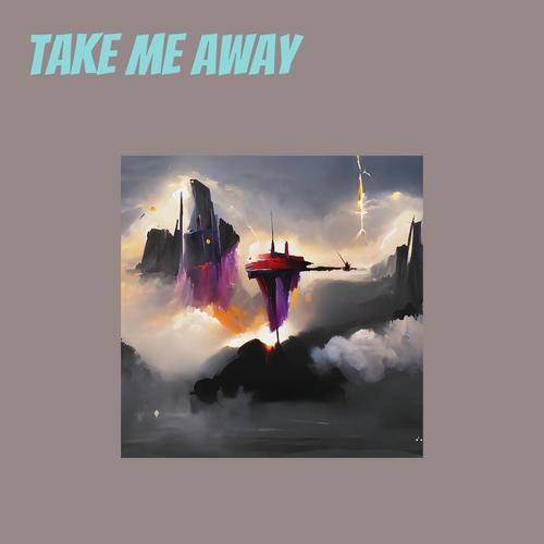 Take Me Away