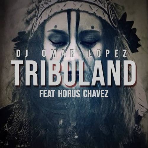 Tribuland (feat. Horus Chavez) [Radio Edit]