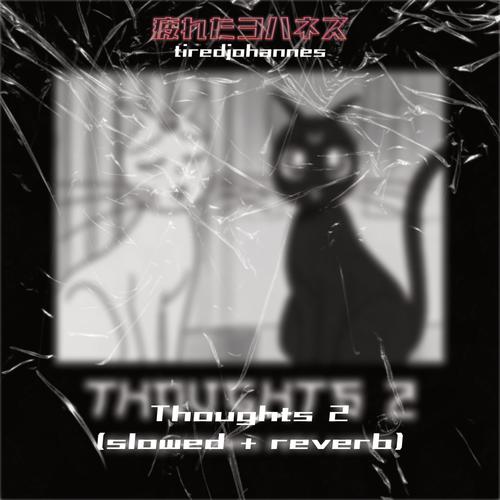 Thoughts 2 (feat. Luzify) [slowed + reverb]